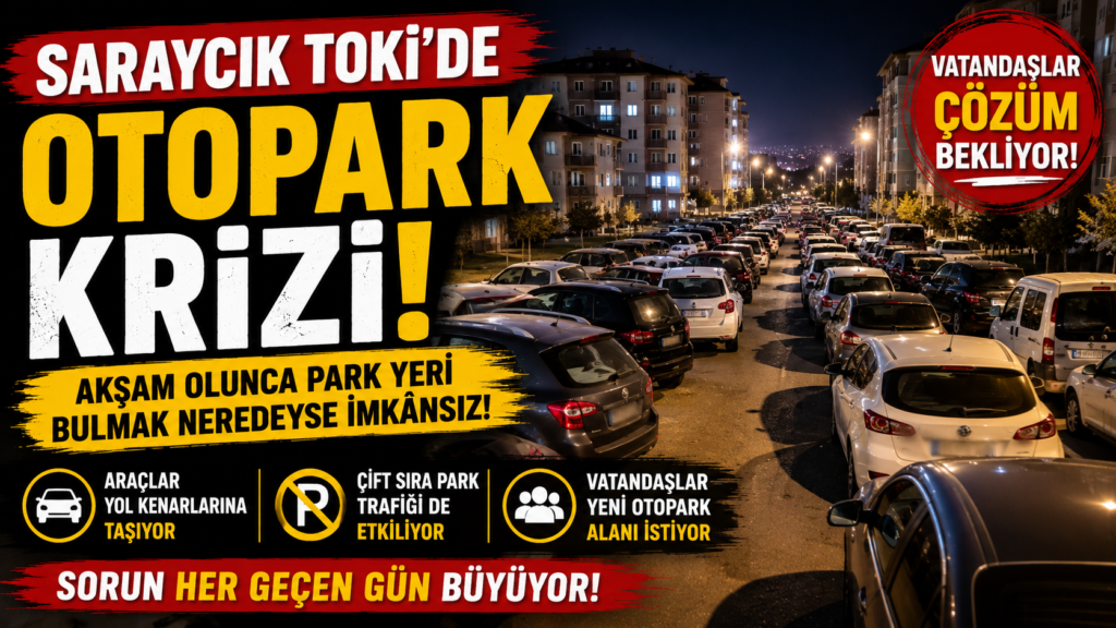 SARAYCIK’TA OTOPARK KRİZİ!