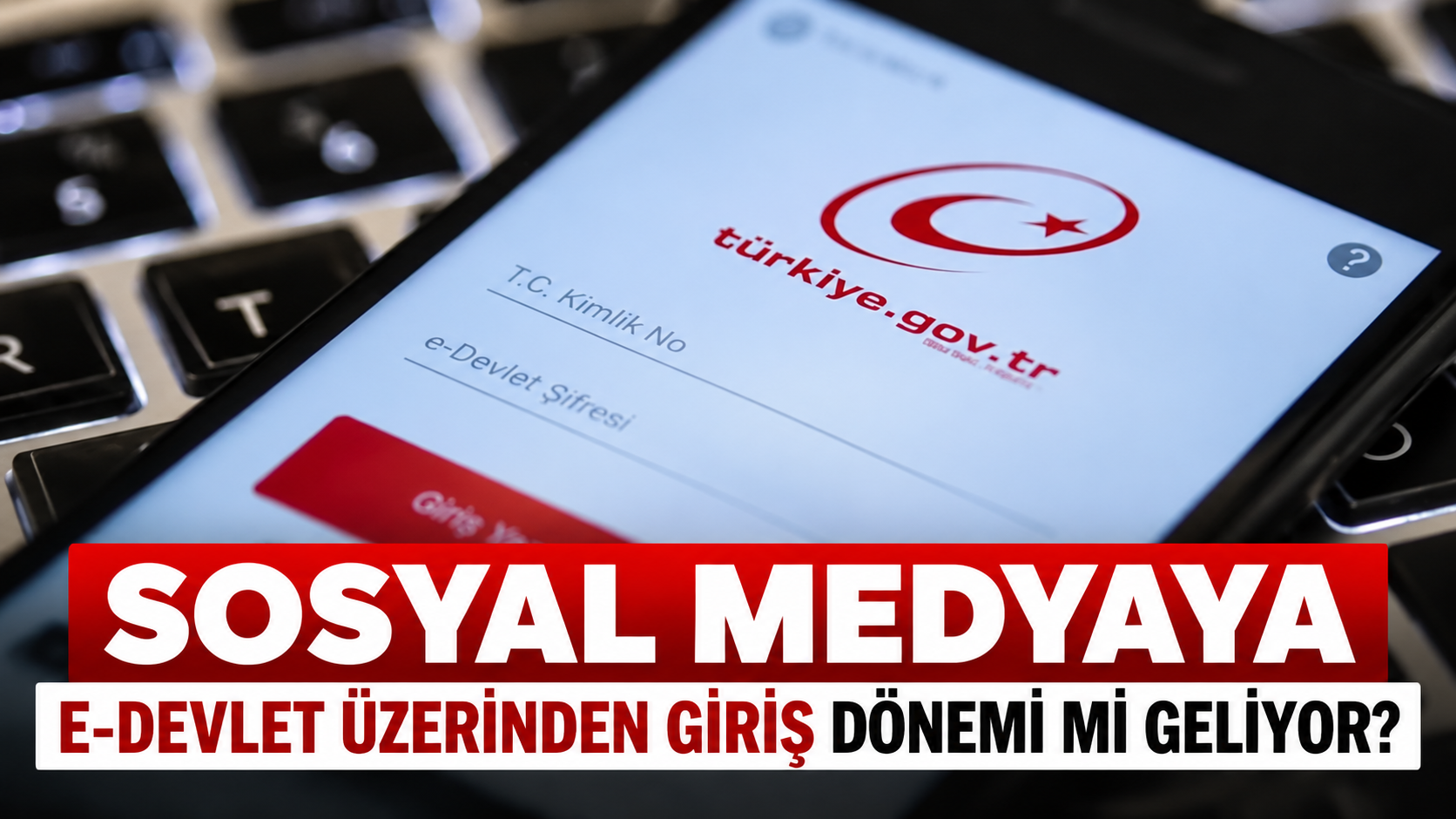 Sosyal Medyaya E-Devlet Üzerinden Giriş Dönemi mi Geliyor?