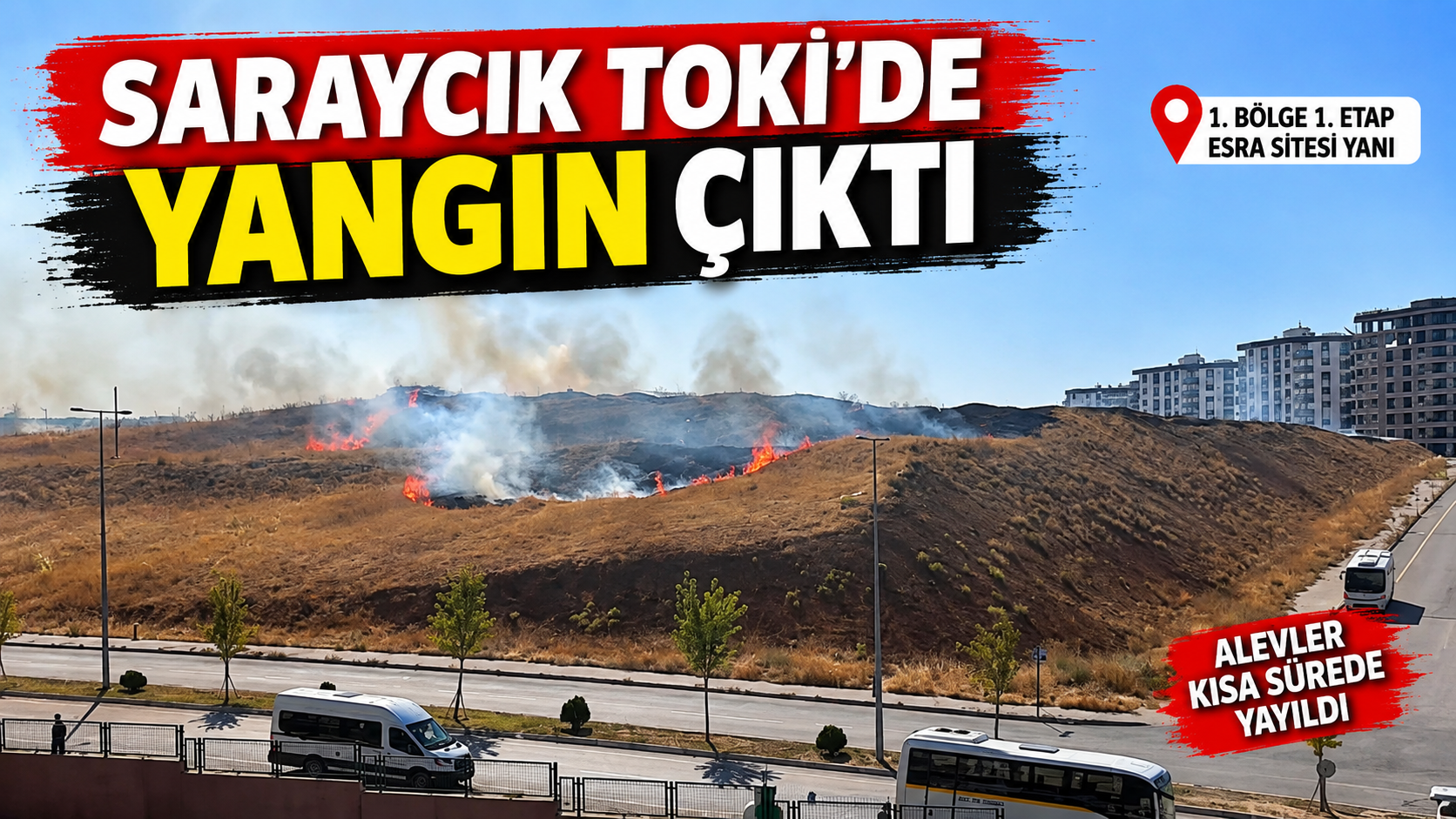 Saraycık TOKİ 1. Bölge 1. Etap’ta Yangın