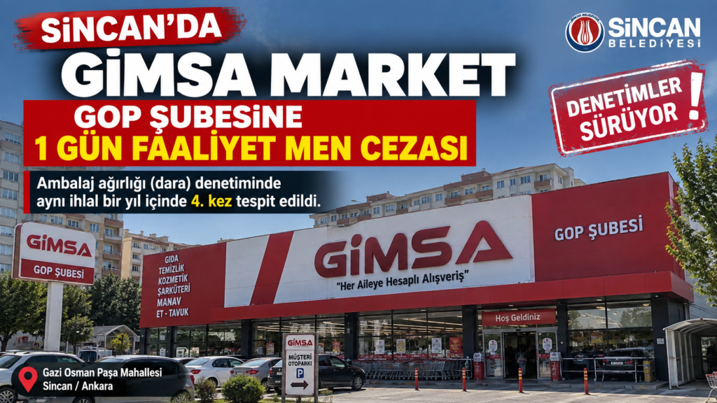 Sincan’da Market Denetimi: Gimsa Market’e 1 Günlük Faaliyet Men Cezası