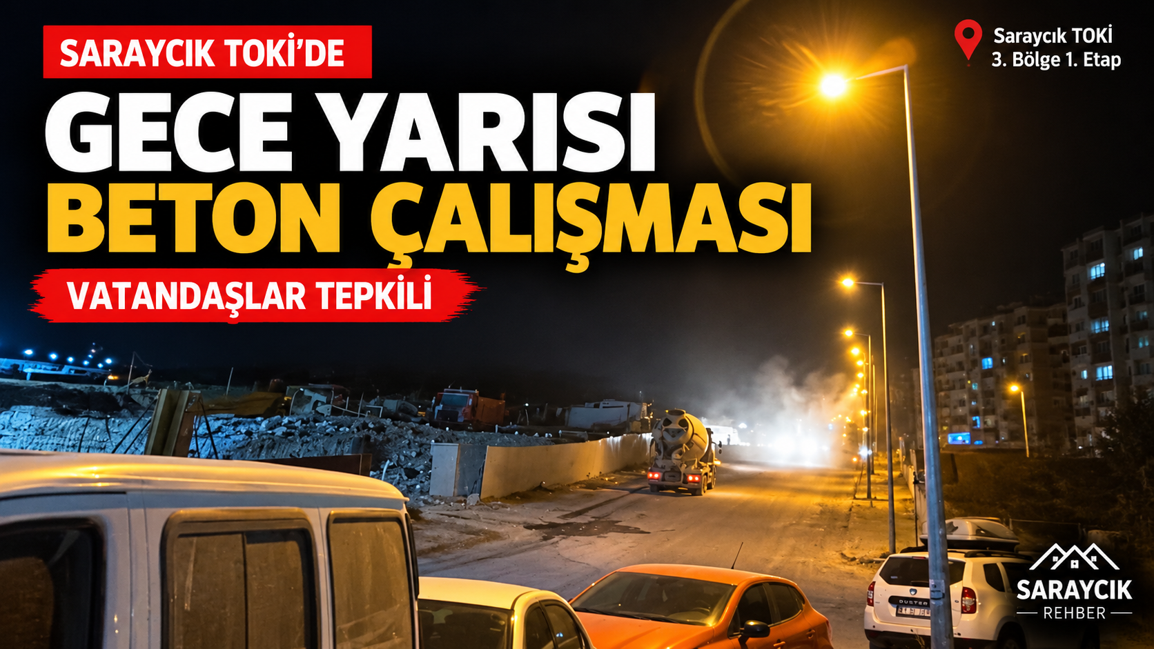 Saraycık TOKİ’de Gece Saatlerinde Beton Çalışması Tepki Çekti.
