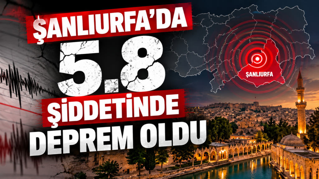 Şanlıurfa’da 5.8 Büyüklüğünde Deprem