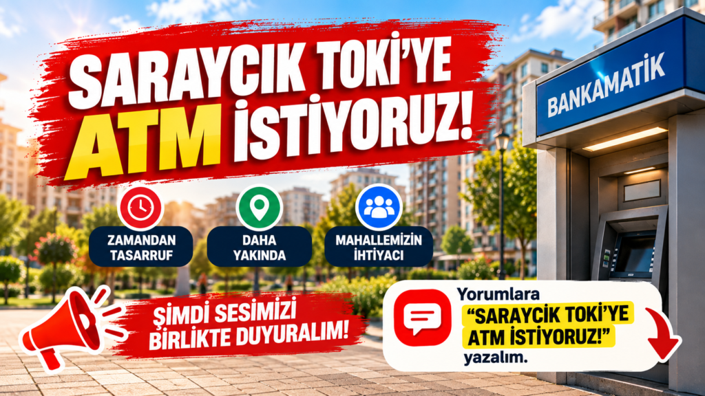 Saraycık TOKİ’ye Bankamatik İstiyoruz! Vatandaşlardan ATM Çağrısı